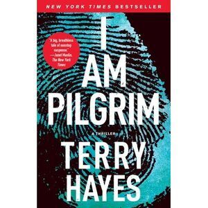 I Am Pilgrim: A Thriller -- Terry Hayes